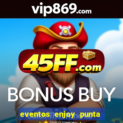 eventos enjoy punta del este